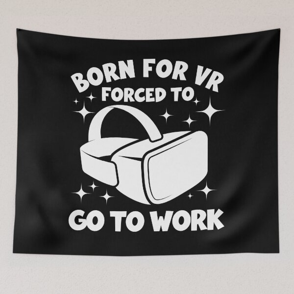 Item preview, Born For Virtual Reality Forced To Go To Work Cool Metaverse Headset Gift For VR Lovers designed and sold by DadJokeDescript.