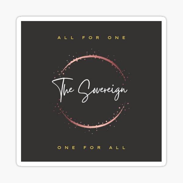 The Sovereign - All For One, One For All Sticker