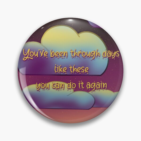 Item preview, You’ve Been Through Days Like These You Can Do It Again designed and sold by Shiloh From Alaska.