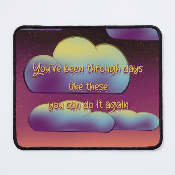 Item preview, You’ve Been Through Days Like These You Can Do It Again designed and sold by Shiloh From Alaska.