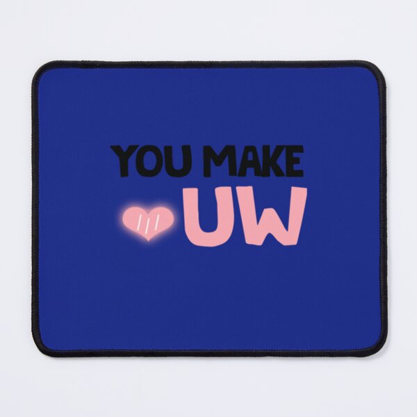 Item preview, You Make Me Go UWU     designed and sold by CherryKiss1901.