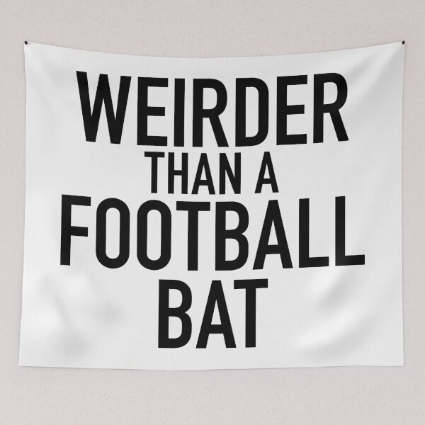 Item preview, Weirder Than a Football Bat Funny Quote designed and sold by wearweird.