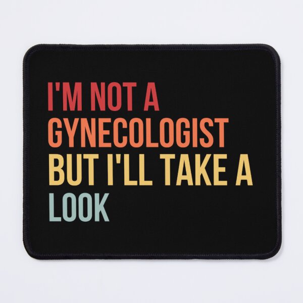 Item preview, Im Not A Gynecologist But Ill Take A Look designed and sold by chetan786.