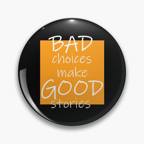 Item preview, Bad Choices make Good stories designed and sold by DMJPRINT.