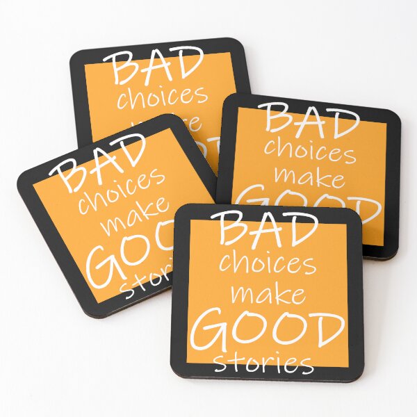 Item preview, Bad Choices make Good stories designed and sold by DMJPRINT.