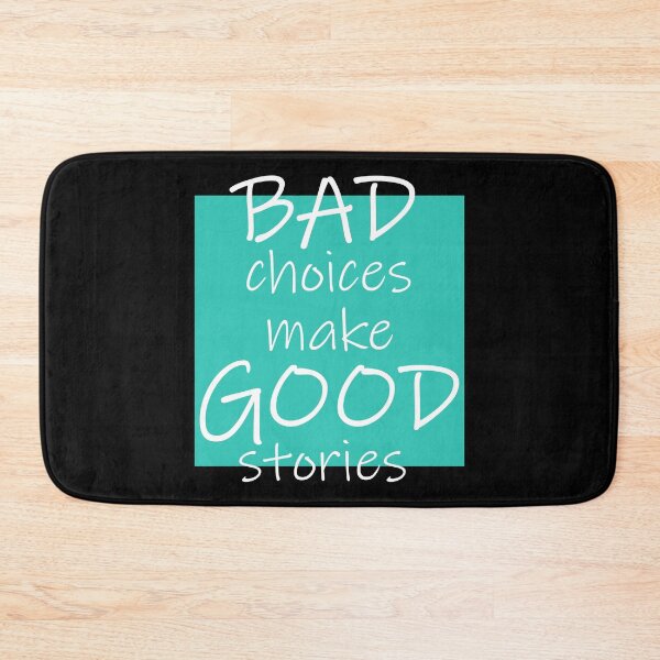 Item preview, Bad Choices make Good stories designed and sold by DMJPRINT.