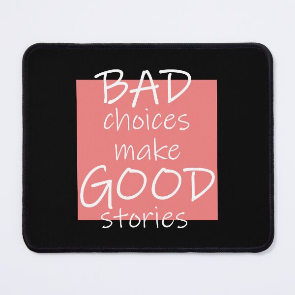 Item preview, Choices make Good stories designed and sold by DMJPRINT.