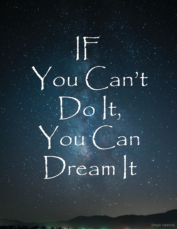 What you dream you can do. If you can Dream it you can do it. I can do it обои. You can do it обои. If you can imagine it you can do it.