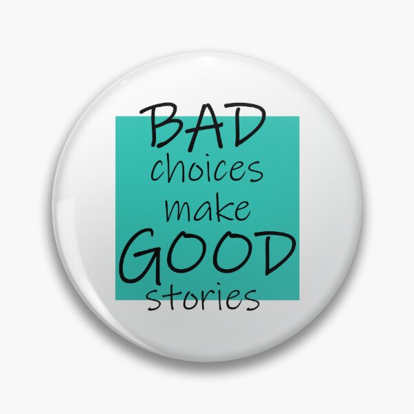 Item preview,  Bad Choices make Good stories designed and sold by DMJPRINT.