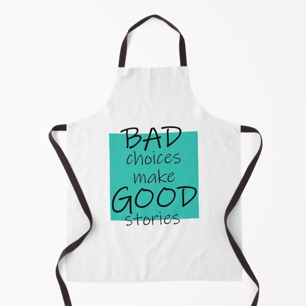 Item preview,  Bad Choices make Good stories designed and sold by DMJPRINT.