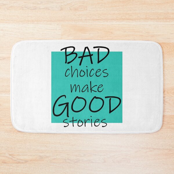 Item preview,  Bad Choices make Good stories designed and sold by DMJPRINT.