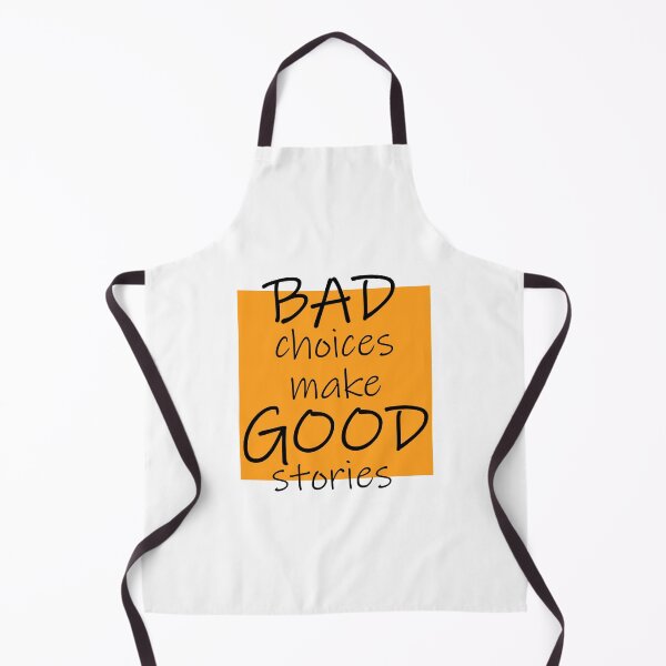 Item preview,  Bad Choices make Good stories designed and sold by DMJPRINT.