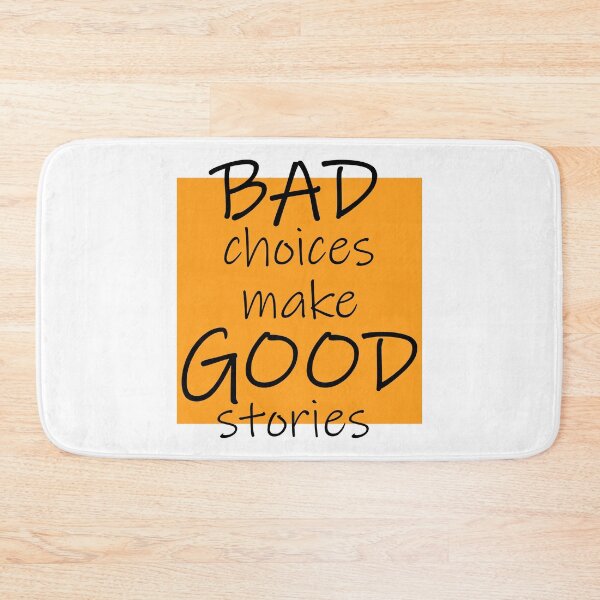 Item preview,  Bad Choices make Good stories designed and sold by DMJPRINT.