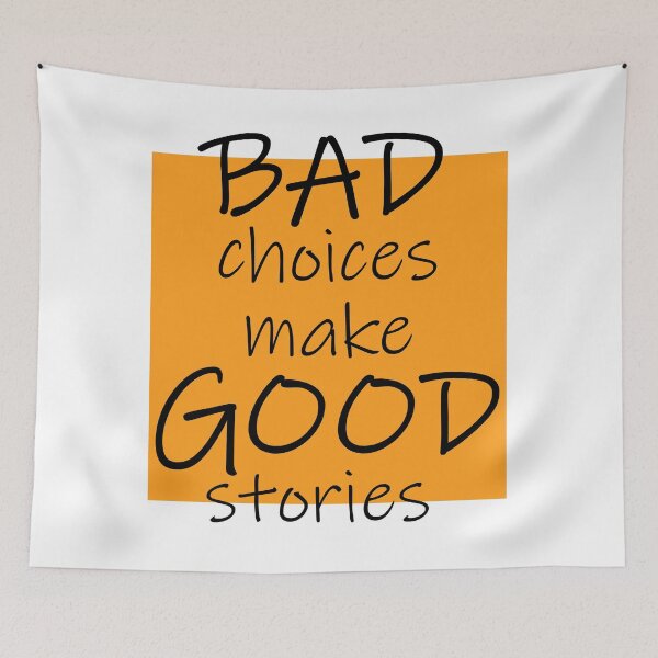 Item preview,  Bad Choices make Good stories designed and sold by DMJPRINT.