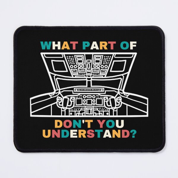 Item preview, What Part Of Airplane Cockpit Don't You Understand Colored Text designed and sold by SpicyAviator.