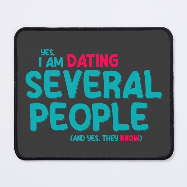 Item preview, Yes, I am dating several people (and yes, they know) designed and sold by Polytee.