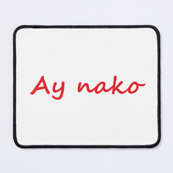 Item preview, " Ay nako " in Tagalog / Cebuano / Bisaya means " Ohh my " in English designed and sold by PabloBSanchez.