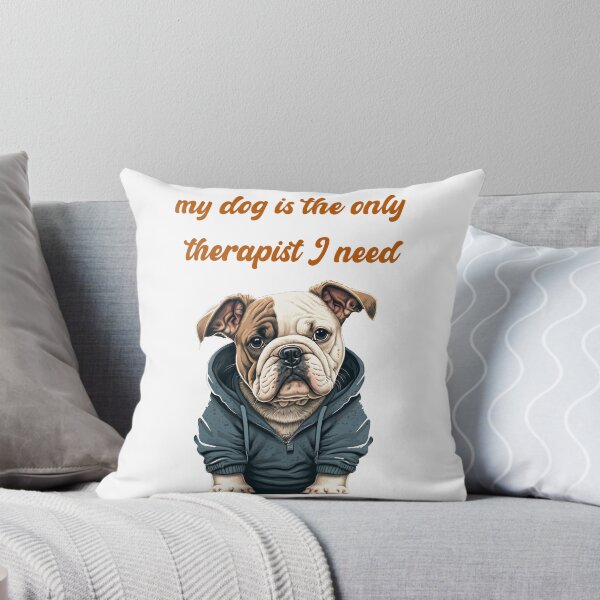 Item preview, Bulldog, my dog is the only therapist I need  designed and sold by Tstdesign.