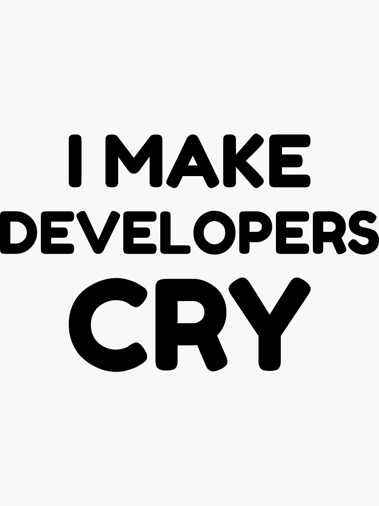 QA tester I Make Developers Cry Sticker for Sale by AM 95