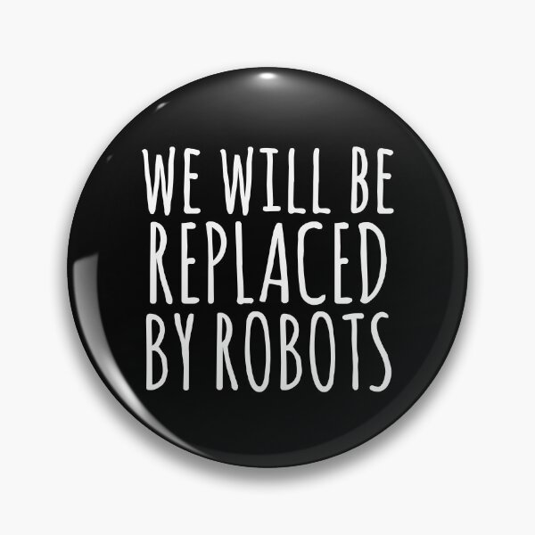 Item preview, We will be replaced by Robots / Artificial Intelligence designed and sold by EnzoVectorism.