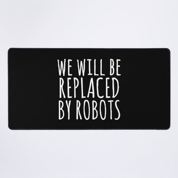 Item preview, We will be replaced by Robots / Artificial Intelligence designed and sold by EnzoVectorism.