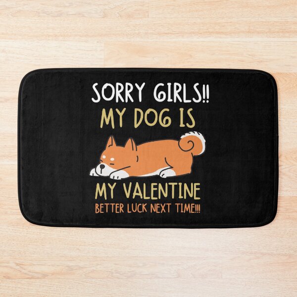 Item preview, Sorry girls!! My dog is my valentine. Better luck next time!!! designed and sold by mksjr.