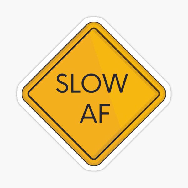 "Slow af " Sticker for Sale by leakee027 Redbubble
