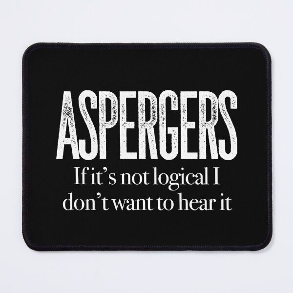 Item preview, ASPERGERS If it’s not logical I don’t want to hear it | Asperger Syndrome Awareness | Autism Spectrum Disorder | High Functioning | Neurodiversity | Neurodivergent | Neurodiverse designed and sold by MJDezigns.