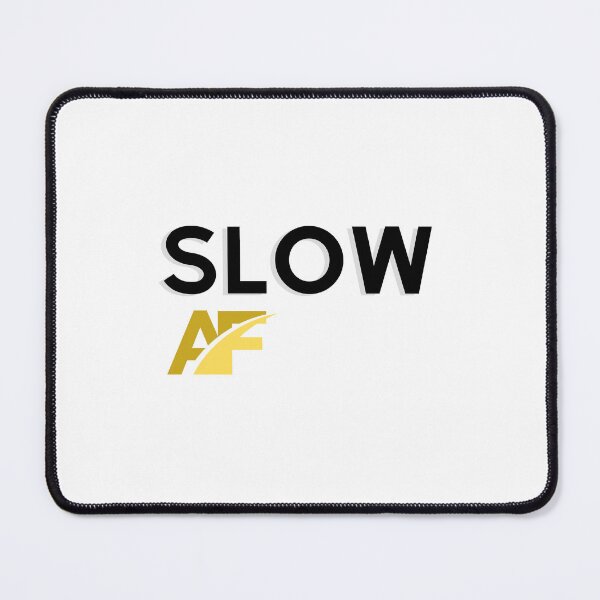 Item preview, SLOW AF funny and meme design designed and sold by Petartist.