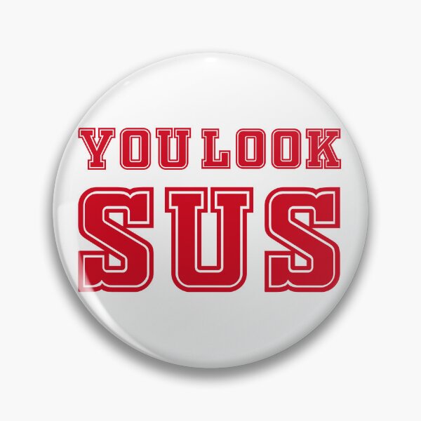 Item preview, you look SUS designed and sold by SuperSoulArts.