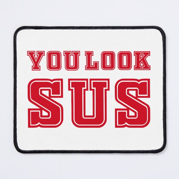 Item preview, you look SUS designed and sold by SuperSoulArts.