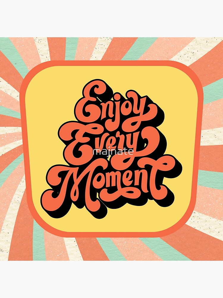 Enjoy Every Moment Poster