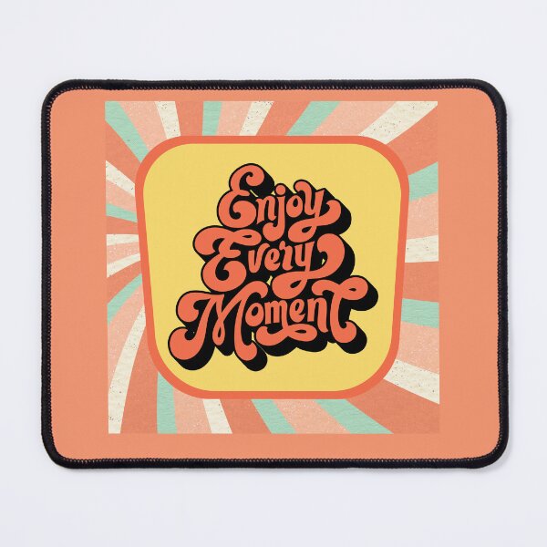 Item preview, Cherish Every Moment: 'Enjoy Every Moment'  designed and sold by majnate.