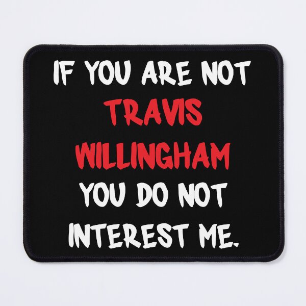 Item preview, Travis Willingham - If you are not designed and sold by 2Girls1Shirt.