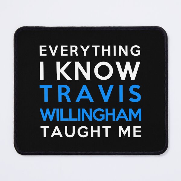 Item preview, Travis Willingham - Everything i know designed and sold by 2Girls1Shirt.