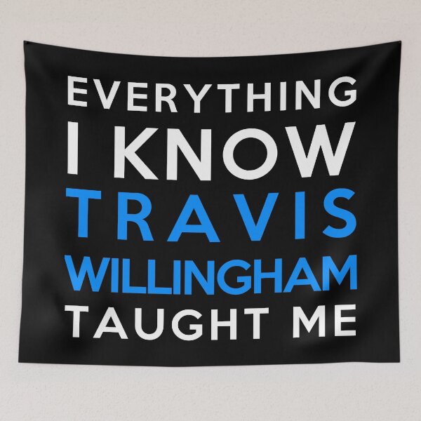 Item preview, Travis Willingham - Everything i know designed and sold by 2Girls1Shirt.