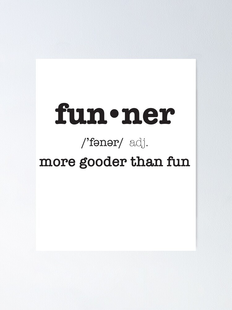 funner-more-gooder-than-fun-funniest-definition-poster-for-sale-by