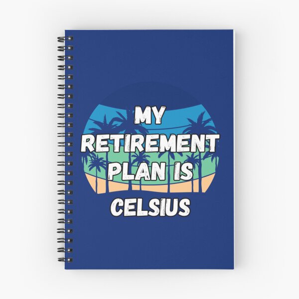 Item preview, Celsius Crypto, My Retirement Plan is Celsius        designed and sold by DrunkGirlD1901.