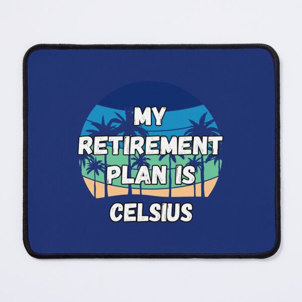 Item preview, Celsius Crypto, My Retirement Plan is Celsius        designed and sold by DrunkGirlD1901.