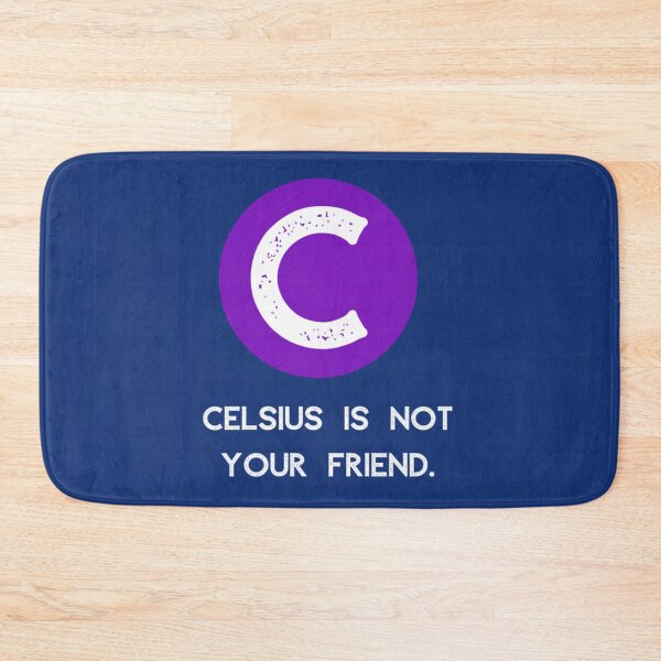 Item preview, Celsius Is Not Your Friend    designed and sold by DrunkGirlD1901.