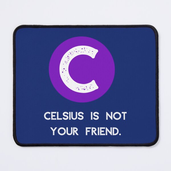 Item preview, Celsius Is Not Your Friend    designed and sold by DrunkGirlD1901.