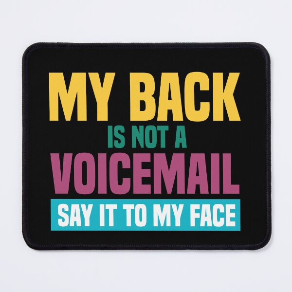 Item preview, my back is not A voicemail, say it to my face,funny sarcasm quotes 2023 designed and sold by BEE-CREATIVO.