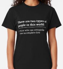 Two types of people - can extrapolate incomplete data tshirt Classic T-Shirt