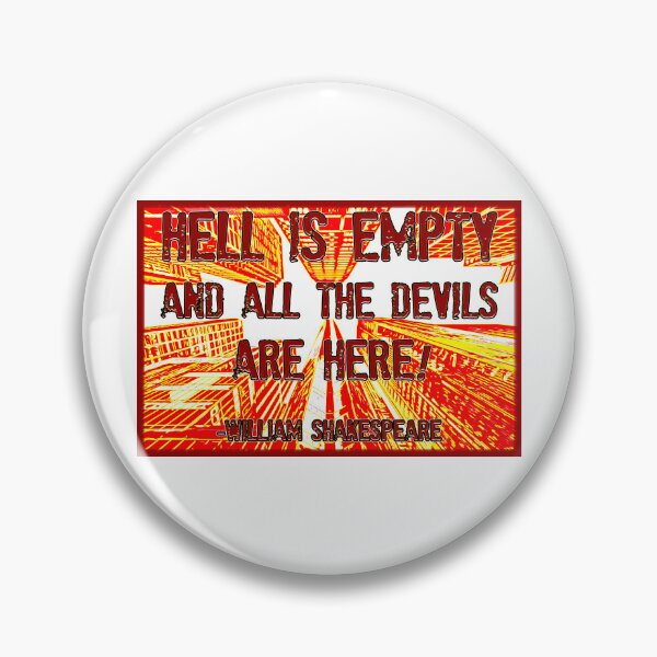 Item preview, hell is empty and all the devils are here! William Shakespeare quote from The Tempest designed and sold by Signs for Dark Times.