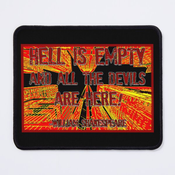 Item preview, hell is empty and all the devils are here! William Shakespeare quote from The Tempest designed and sold by Signs for Dark Times.