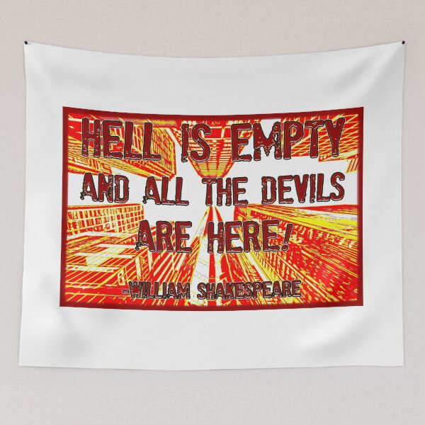 Item preview, hell is empty and all the devils are here! William Shakespeare quote from The Tempest designed and sold by Signs for Dark Times.