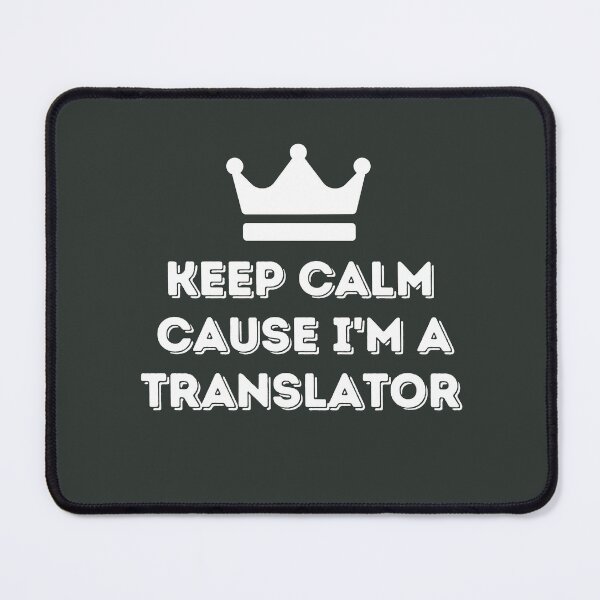 Item preview, Keep Calm, Cause I'm a Translator designed and sold by LamaraK.