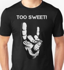 Too Sweet! Unisex T-Shirt