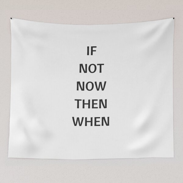 Item preview, IF NOT NOW THEN WHEN designed and sold by Inspirationmotivation.