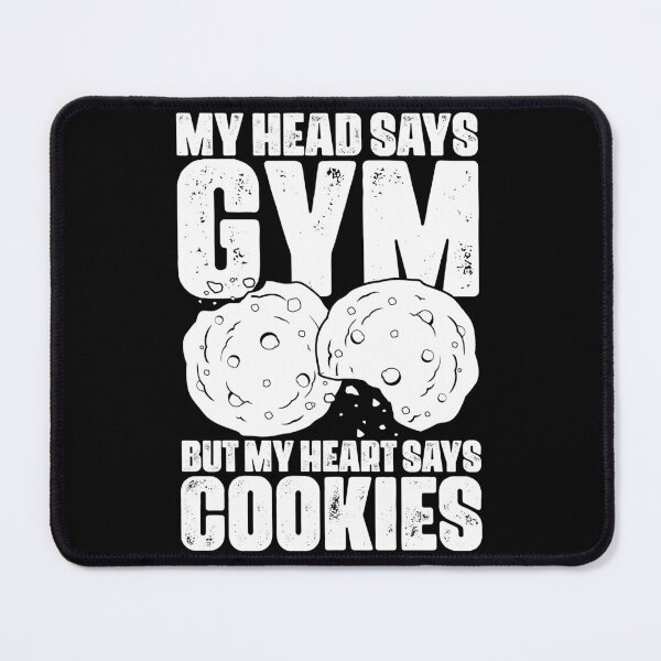Item preview, My Head Says Gym But My Heart Says Funny Cookies Cookie Fan designed and sold by Nessshirts.